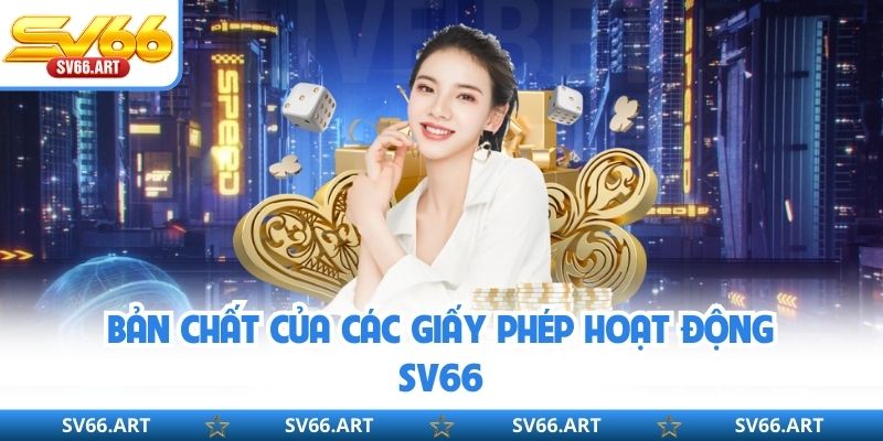 Giấy Phép Hoạt Động SV66 Bản chất của các giấy phép hoạt động SV66