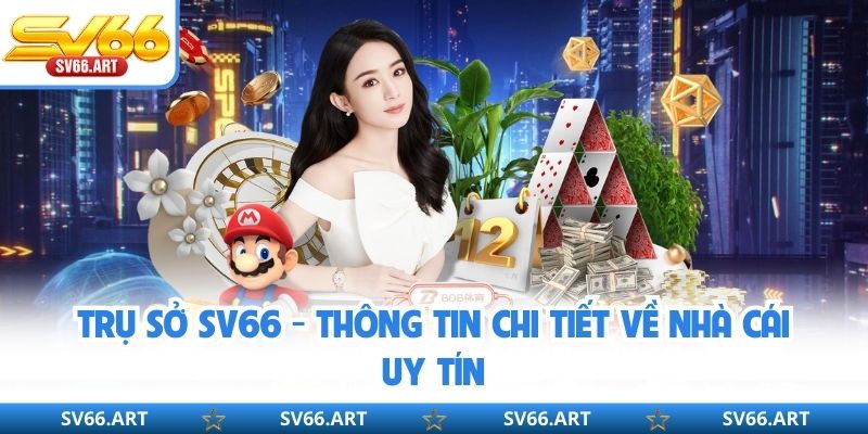 Trụ Sở SV66 - Thông Tin Chi Tiết Về Nhà Cái Uy Tín Trụ Sở SV66 - Thông Tin Chi Tiết Về Nhà Cái Uy Tín